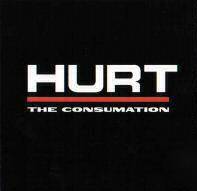Hurt : The Consumation Hurt : The Consumation